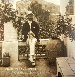 Charles Lang Freer A Cosmopolitan Life