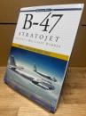 B-47 Stratojet: Boeing's Brilliant Bomber (Walter J. Boyne Military Aircraft Series)