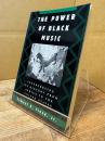 The Power of Black Music: Interpreting Its History from Africa to the United States