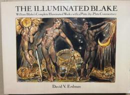 The Illuminated Blake: William Blake's Complete Illuminated Works with a Plate-by-Plate Commentary