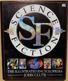 SCIENCE FICTION THE ILLUSTRATED ENCYCLOPEDIA