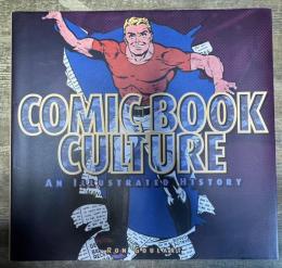 Comic Book Culture: An Illustrated History