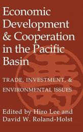 Economic Development and Cooperation in the Pacific Basin: Trade, Investment, and Environmental Issues