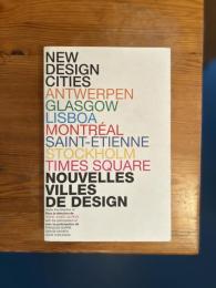 NEW DESIGN CITIES: Antwerpen, Glasgow, Lisboa, Montreal, Saint-Etienne, Stockholm, Times Square