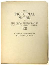 THE PICTORIAL WORK of The Royal Photographic Society of Great Britain 1927
