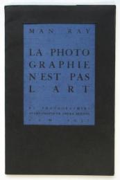 La photographie n'est pas l'art　マン・レイ：写真は芸術に非ず