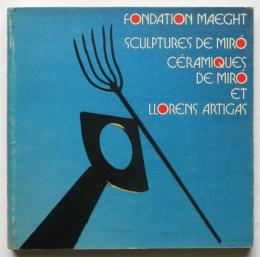 Sculptures de Miro/ Cermiques de Miro et Llorens Artigas