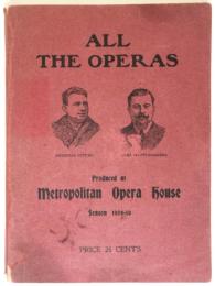 ALL THE OPERAS　Produced at Metropolitan Opera House Season 1909-10