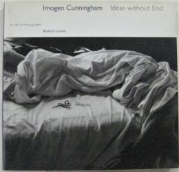 Imogen Cunningham Ideas without End



