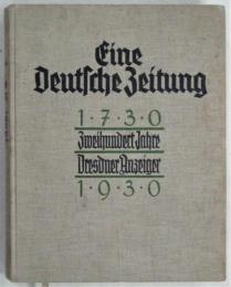 EINE DEUTCHE ZEITUNG -Zweihundert Jahre Dersdner Anzeiger 1730-1930 ドイツの新聞－ドレスナー・アンツァイガーの200年