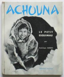 ACHOUNA le petit esquimau （写真絵本 ちいさなエスキモー）