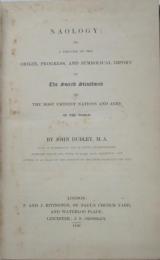 NAOLOGY： or, a treatise on the origin, progress, and symbolical import of The Sacred Structures of The Most Eminent Nations and Ages