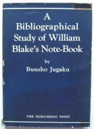 A Bibliographical Study of William Blake's Note-Book