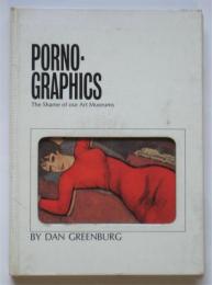 PORNO-GRAPHICS　The Shame of our Art Museums