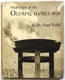 What I saw at the OLYMPIC GAMES 1936