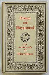 Printer and Playground -An Autobiography by Oliver Simon-