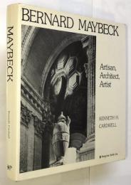 BERNARD MAYBECK　Artisan,Architect,Artist