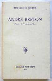 André Breton　Naissance de l'aventure surréaliste
