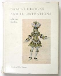 BALLET DESIGNS AND ILLUSTRATIONS 1581-1940 A Catalogue Raisonné