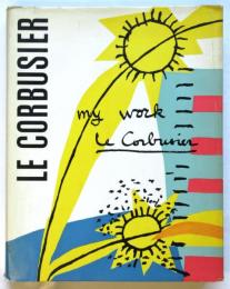 LE CORBUSIER MY WORK