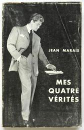 MES QUATRE VÉRITÉS　ジャン・マレエ「私の四つの真実」