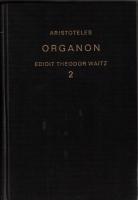 Aristotelis Organon Graece : novis codicum auxiliis adiutus recognovit, scholiis ineditis et commentario instruxit