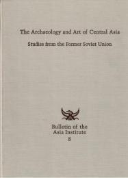 The Archaeology and Art of Central Asia : Studies from the Former Soviet Union