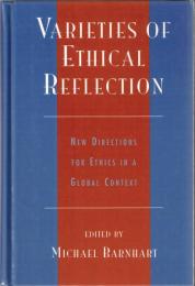 Varieties of Ethical Reflection: New Directions for Ethics in a Global Context
