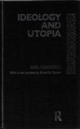 Ideology and Utopia: An Introduction to the Sociology of Knowledge