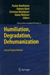 Humiliation, Degradation, Dehumanization: Human Dignity Violated