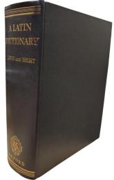 A Latin Dictionary　: Founded on Andrews' Edition of Freund's Latin Dictionary