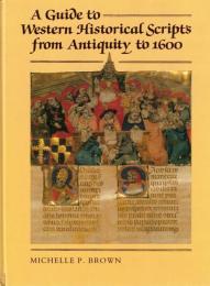 A Guide to Western Historical Scripts from Antiquity to 1600