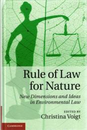 Rule of Law for Nature: New Dimensions and Ideas in Environmental Law 