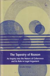 The Tapestry of Reason: An Inquiry into the Nature of Coherence and Its Role in Legal Argument 
