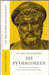Die Pythagoreer. Religioese Bruderschaft und Schule der Wissenschaft
