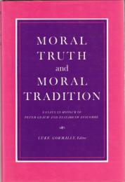 Moral Truth and Moral Tradition: Essays in Honour of Peter Geach and Elizabeth Anscombe