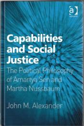 Capabilities and Social Justice: The Political Philosophy of Amartya Sen and Martha Nussbaum