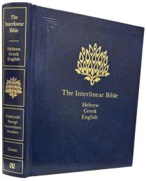 The Interlinear Bible: Hebrew-Greek-English