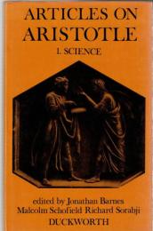 Articles on Aristotle　1: Science, 2 : Ethics & Politics, 3 : Metaphysics, 4 : Psychology & Aesthetics