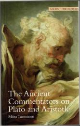 The Ancient Commentators on Plato and Aristotle
