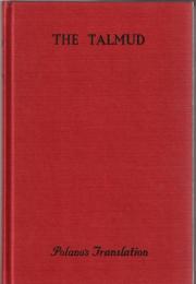 
The Talmud: Selections from the Contents of That Ancient Book, its Commentaries, Teachings, Poetry, and Legends. Also Brief Sketches of the Men Who Made and Commented Upon It