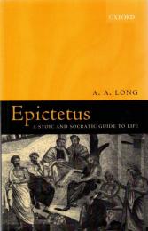 Epictetus: A Stoic and Socratic Guide to Life