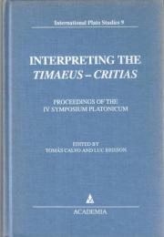 Interpreting the "Timaeus - Critias" : proceedings of the IV Symposium Platonicum. Selected papers