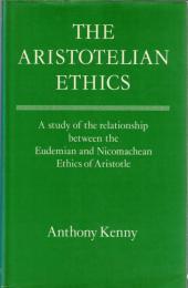 Aristotelian Ethics: A Study of the Relationship Between the Eudemian and Nichomachean Ethics of Aristotle