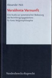 Versohnte Vernunft: Eine Studie Zur Systematischen Bedeutung Des Rechtfertigungsgedankens Fur Kants Religionsphilosophie