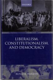 Liberalism, Constitutionalism, and Democracy