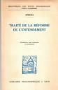 Traite de la reforme de l entendement et de la meilleure voie a suivre pour parvenir a la vraie connaissance des choses