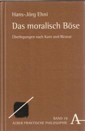 Das moralisch Böse : Überlegungen nach Kant und Ricoeur
