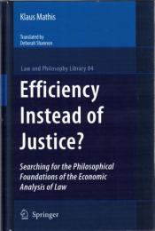 Efficiency Instead of Justice?: Searching for the Philosophical Foundations of the Economic Analysis of Law