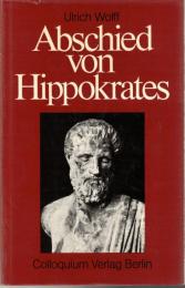 Abschied von Hippokrates : ärztl. Ethik zwischen Hippokrat. Eid u. Genfer Gelöbnis